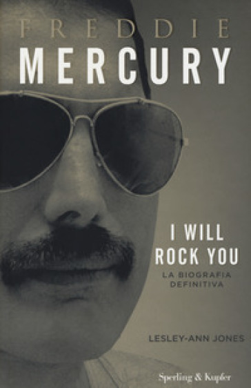 Freddie Mercury. I will rock you. La biografia definitiva - Lesley-Ann Jones | Manisteemra.org
