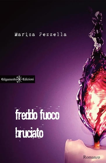 Freddo fuoco bruciato - Marisa Pezzella