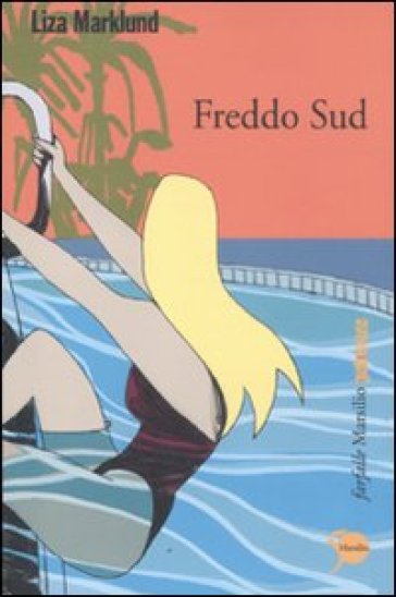 Freddo sud. Le inchieste di Annika Bengtzon. 8. - Liza Marklund