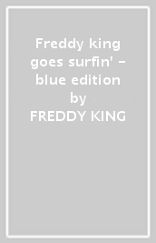 Freddy king goes surfin  - blue edition