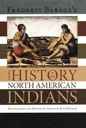 Frederick Baraga s Short History of the North American Indians