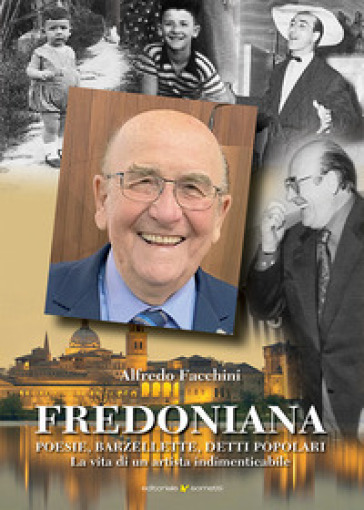 Fredoniana. Poesie, barzellette, detti popolari. La vita di un artista indimenticabile - Alfredo Facchini