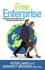 Free Enterprise (Real Systems for Creating Peace through Global Commerce)
