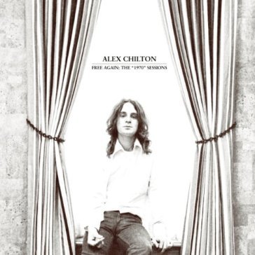 Free again: 1970 sessions - Alex Chilton