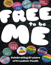 Free to Be Me - Celebrating 21 Years of Freedom Youth
