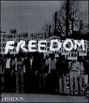 Freedom. A photographic history of the african american struggle - Manning Marable - Leith Mullings