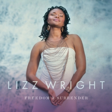 Freedom & surrender - Lizz Wright