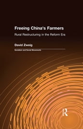 Freeing China s Farmers: Rural Restructuring in the Reform Era