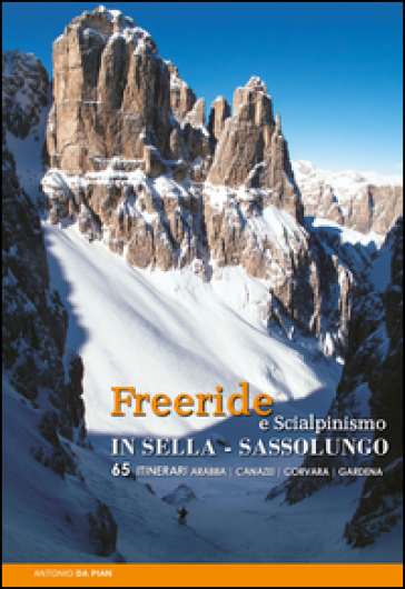 Freeride e scialpinismo in Sella e Sassolungo. 65 itinerari - Antonio Da Pian