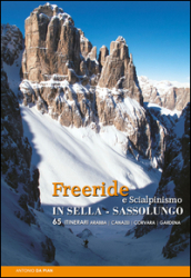 Freeride e scialpinismo in Sella e Sassolungo. 65 itinerari