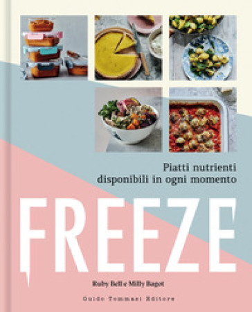 Freeze. Piatti nutrienti disponibili in ogni momento - Ruby Bell - Milly Bagot