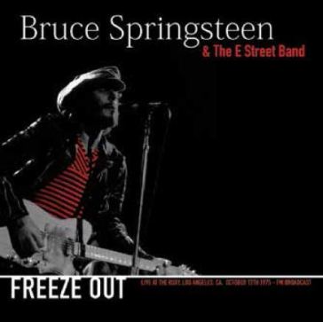 Freeze out: live at theroxy, los angeles - Bruce Springsteen