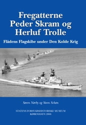 Fregatterne Peder Skram og Herluf Trolle Fladens Flagskibe under Den Kolde Krig