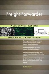 Freight Forwarder A Complete Guide - 2021 Edition