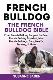 French Bulldog The French Bulldog Bible