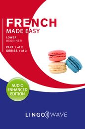 French Made Easy - Lower Beginner - Part 1 of 2 - Series 1 of 3