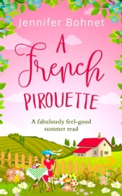 A French Pirouette: A laugh out loud, uplifting romantic comedy