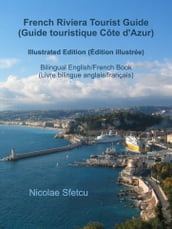 French Riviera Tourist Guide (Guide touristique Côte d Azur) - Illustrated Edition (Édition illustrée)