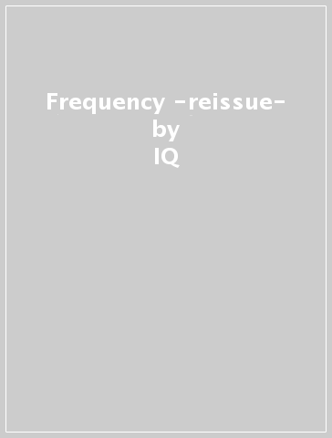 Frequency -reissue- - IQ