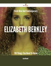 Fresh- New- And Contemporary Elizabeth Berkley - 118 Things You Need To Know