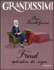 Freud. Esploratore dei sogni. Ediz. a colori