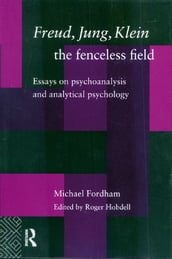 Freud, Jung, Klein - The Fenceless Field