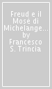 Freud e il Mosè di Michelangelo. Tra psicoanalisi e filosofia