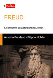 Freud. Il concetto di alienazione religiosa