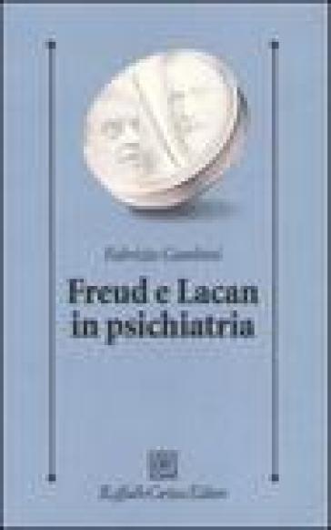Freud e Lacan in psichiatria - Fabrizio Gambini