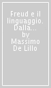 Freud e il linguaggio. Dalla neurologia alla psicanalisi