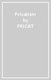 Fricatism