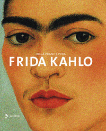 Frida Kahlo. Ediz. a colori - Helga Prignitz-Poda