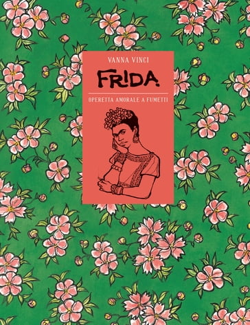 Frida Kahlo. Operetta amorale a fumetti - Vanna Vinci