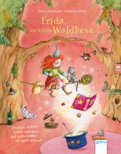 Frida, die kleine Waldhexe (3). Drunter, drüber, kreuz und quer gut aufzupassen ist nicht schwer