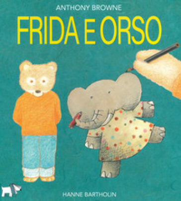Frida e orso. Ediz. a colori - Anthony Browne - Hanne Bartholin