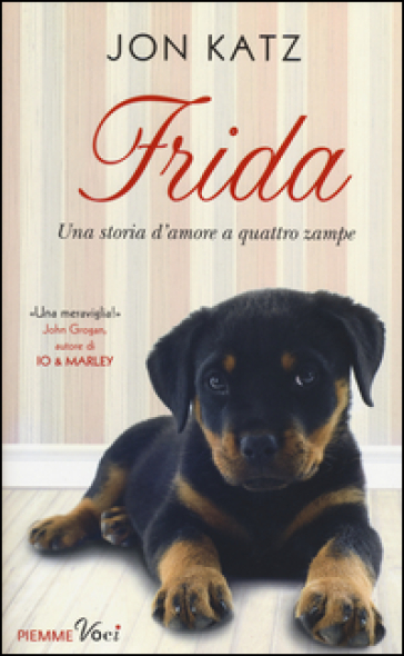 Frida. Una storia d'amore a quattro zampe - Jon Katz