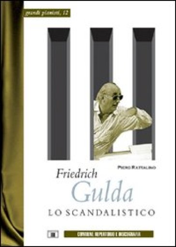 Friedrich Gulda. Lo scandalistico - Piero Rattalino