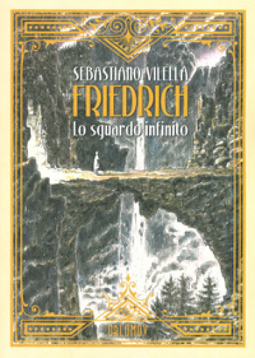 Friedrich. Lo sguardo infinito - Sebastiano Vilella