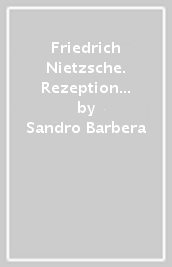 Friedrich Nietzsche. Rezeption und Kultus