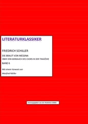 Friedrich Schiller Über den Gebrauch des Chors in der Tragödie + Die Braut von Messina