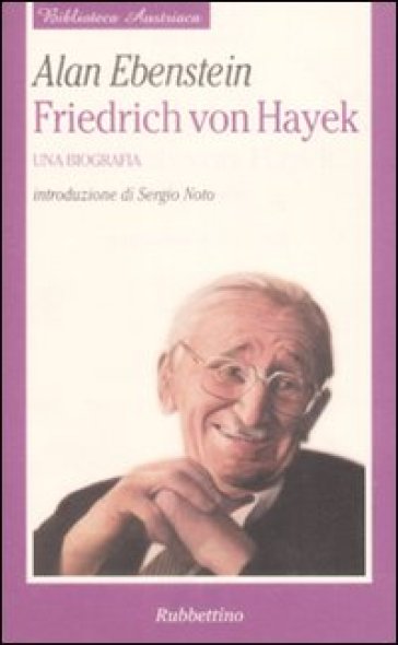Friedrich von Hayek. Una biografia - Alan Ebenstein