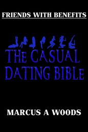 Friends With Benefits: The Casual Dating Bible