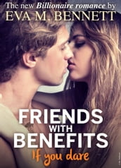 Friends with Benefits, if you dare - Part 1