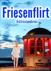 Friesenflirt. Ostfrieslandkrimi