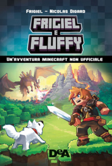 Frigiel & Fluffy. Un'avventura Minecraft non ufficiale - Frigiel - Nicolas Digard