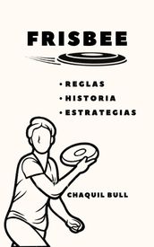 Frisbee, reglas, historia y estrategias