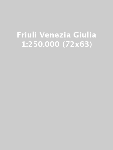 Friuli Venezia Giulia 1:250.000 (72x63)