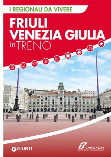 Friuli Venezia Giulia in treno - AA.VV. Artisti Vari