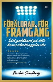 Föräldrar för framgang Sätt guldkant pa ditt barns idrottsupplevelse