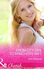 From City Girl To Rancher s Wife (Mills & Boon Cherish)
